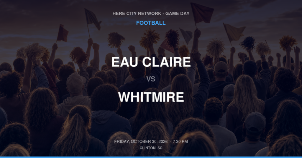 EAU CLAIRE vs WHITMIRE FOOTBALL game day graphic - Clinton, SC